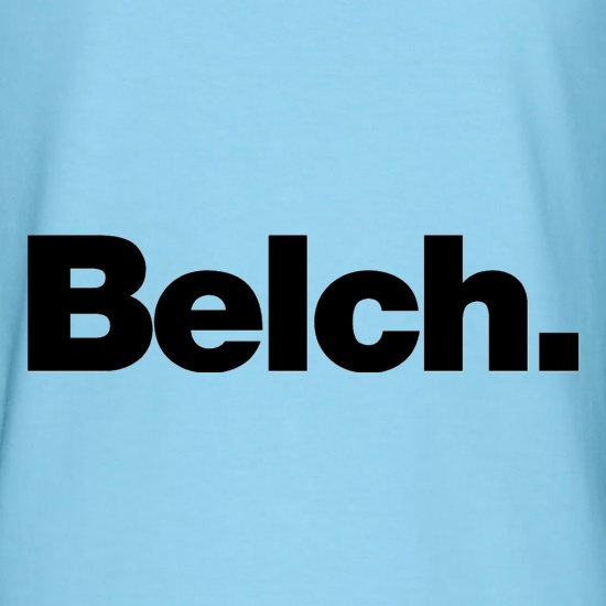 Belch t shirt